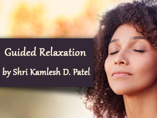 Guided relaxation by Shri Kamlesh D. Patel
